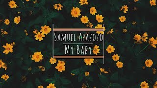 Samuel ApaZozo - My Baby