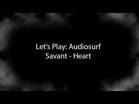 Let's Play: Audiosurf | Savant - Heart