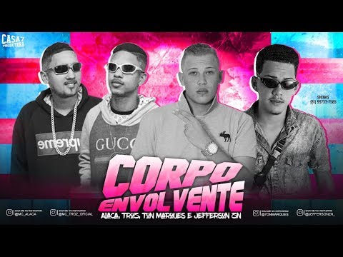 ALACA E TROZ, TON MARQUES, JEFFERSON ZN - CORPO ENVOLVENTE