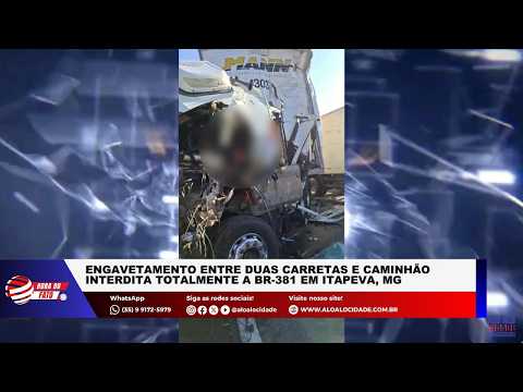Engavetamento entre duas carretas e caminhão interdita totalmente a BR-381 em Itapeva, MG