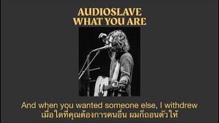 Audioslave - What You Are (แปลไทย)