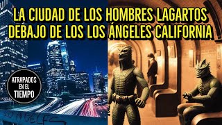 La ciudad de los hombres lagartos debajo de Los Ángeles California
