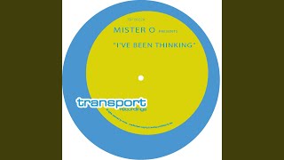 I've Been Thinking (Mister O Original Mix)
