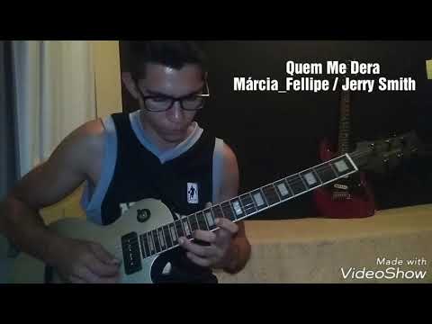 Quem Me Dera - Márcia Fellipe / Jerry Smith