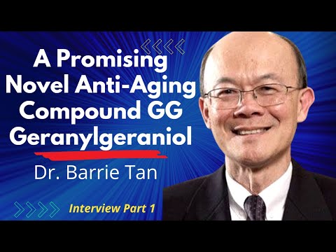 A Promising Novel Anti-Aging Compound GG - Geranylgeraniol Explained By It Discoverer Dr Barrie Tan