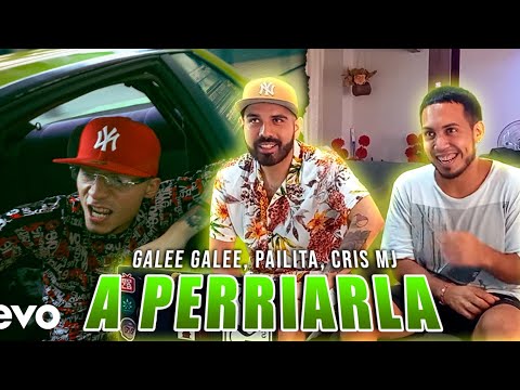 Galee Galee, Pailita, Cris Mj - A PERRIARLA | REACCIÓN