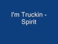 I'm Truckin - Spirit