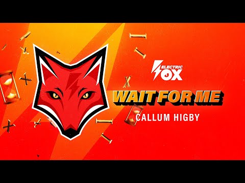 Callum Higby - Wait For Me (Official Audio) [Electric Fox]