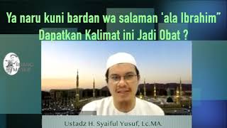 Download lagu Ya Naru Kuni Bardan wa Salaman 'ala Ibrahim” Bisakah Kalimat ini Jadi Obat (H. Syaiful Yusuf, Lc.MA) mp3