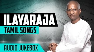 Ilayaraja Tamil Songs || Ilayaraja Hit Songs || Ilayaraja Tamil Hits