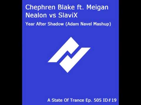 Chephren Blake ft. Meigan Nealon vs SlaviX - Year After Shadow (Adam Navel Mashup)