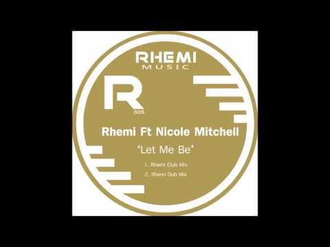 Rhemi Ft Nicole Mitchell  - Let Me Be (Main Mix)