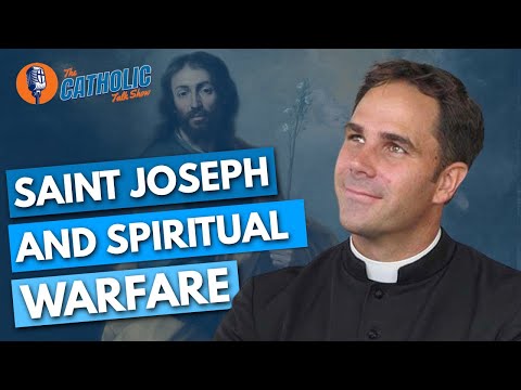 St. Joseph & Spiritual Warfare with Fr. Donald Calloway | The Catholic Talk Show