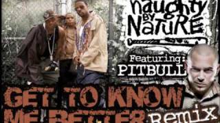 REMIX 1 - &quot;GET TO KNOW ME BETTER feat. PITBULL&quot; (NU NU REMIX) - Naughty By Nature
