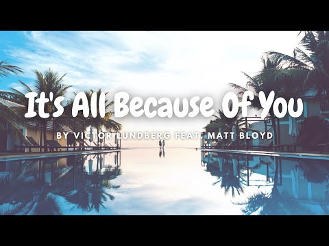 [Lyrics] It's All Because of You by Victor Lundberg Feat  Matt Bloyd