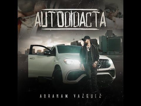 AUTODIDACTA - ABRAHAM VAZQUEZ (Video Oficial)