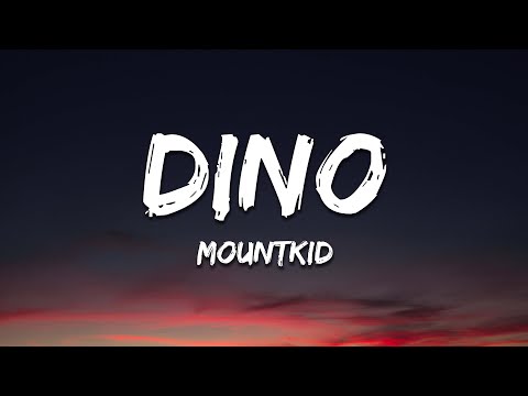 Mountkid - Dino (Lyrics)