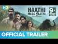 Haathi Mere Saathi Official Trailer Rana Daggubati Prabu Solomon Pulkit Samrat Zoya Shriya