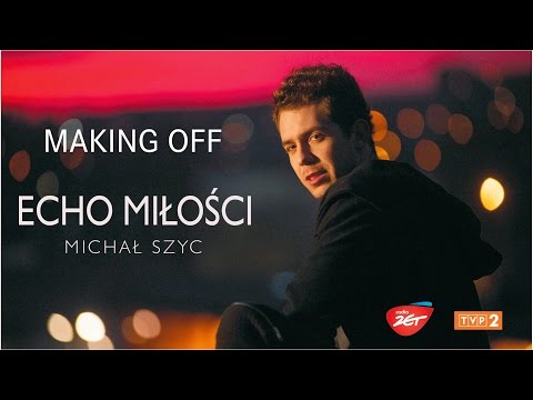 Michał Szyc- ECHO MIŁOŚCI - video #1