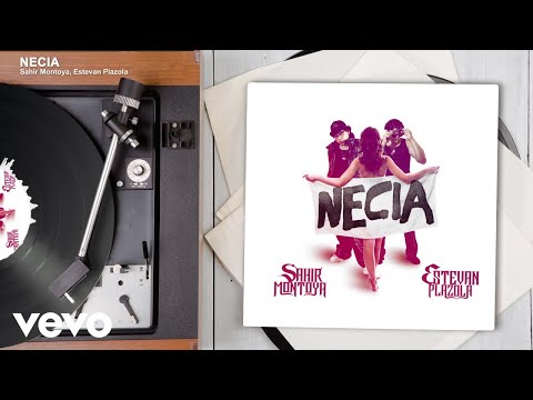 Sahir Montoya, Estevan Plazola - NECIA (Audio)