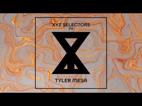 XYZ Selectors 016 - Tyler Mesa