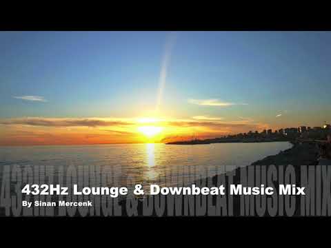 432Hz Lounge & Downbeat Music Mix By Sinan Mercenk