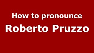 How to pronounce Roberto Pruzzo