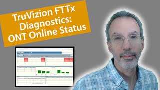 TruVizion Fiber Diagnostics - Viewing ONT Online Status, Degraded ONTs and Alarms
