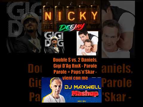 Double S vs  2 Daniels, Gigi D'Ag RmX   Parole Parole + Paps'n'Skar   vieni con me