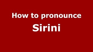 How to pronounce Sirini