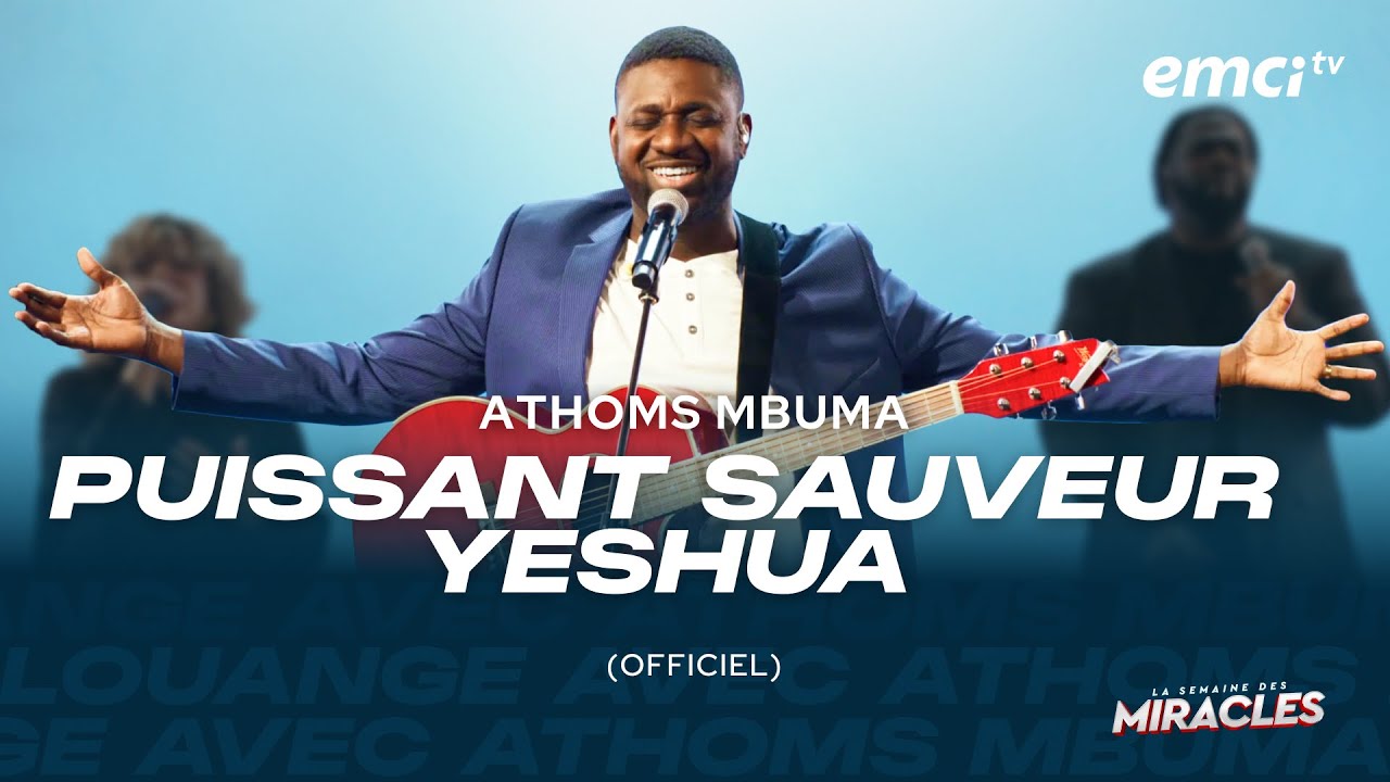 ATHOMS MBUMA - PUISSANT SAUVEUR YESHUA (OFFICIEL) - La Semaine des Miracles