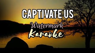 Captivate Us by Watermark karaoke