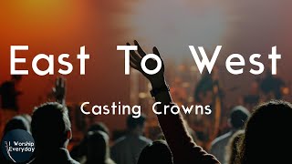 Casting Crowns - East To West (Lyric Video) | From one scarred hand to the other