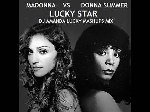 MADONNA VS DONNA SUMMER - LUCKY STAR [DJ AMANDA LUCKY MASHUPS MIX]