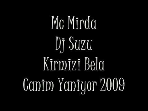 Mc Mirda Ft Dj Suzu Ft Kirmizi Bela - Canim Yaniyor 2009