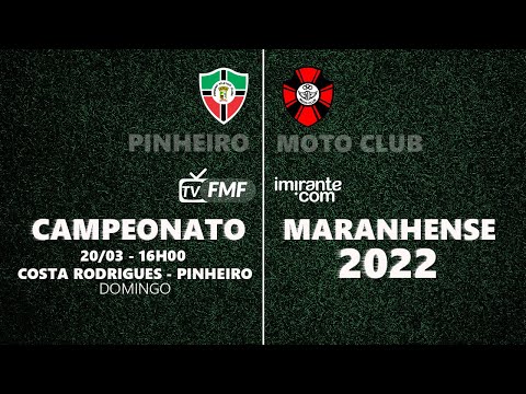 Pinheiro 1 x 1 Moto Club - Campeonato Maranhense 2022 | 20/03/22 16h00 - DOMINGO