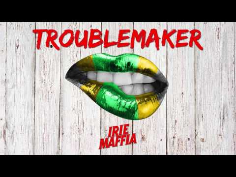 Irie Maffia - Troublemaker (Official Audio)