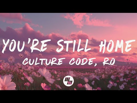 Culture Code - You're Still Home (Lyrics) feat. RO