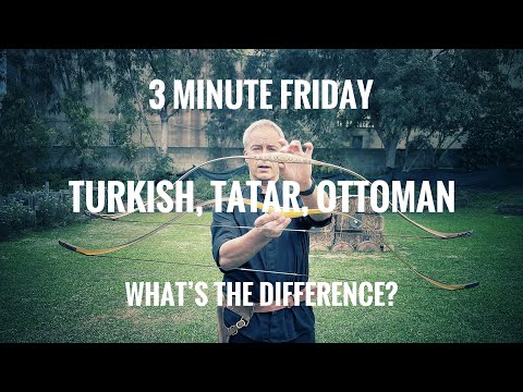 3 Minute Friday: Difference between Turkish, Tatar and Ottoman Bows