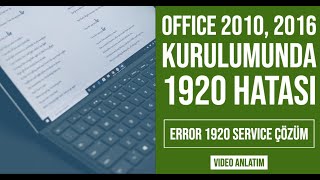 Office 2010, 2016  kurulumunda 1920 hatası, Office açarken 1920 hatası, Error 1920  Service çözüm