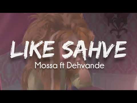 LIKE SAHVE MOSSA FT DEHVANDE