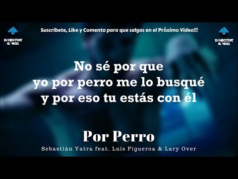 Sebastian Yatra - Por Perro (Letra/Lyrics) ft. Luis Figueroa & Lary Over