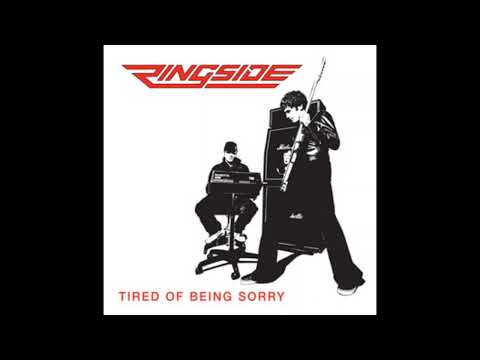 Ringside ~ Tired Of Being Sorry