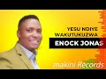 Enock Jonas - Yesu Ndiye wa kutukuzwa