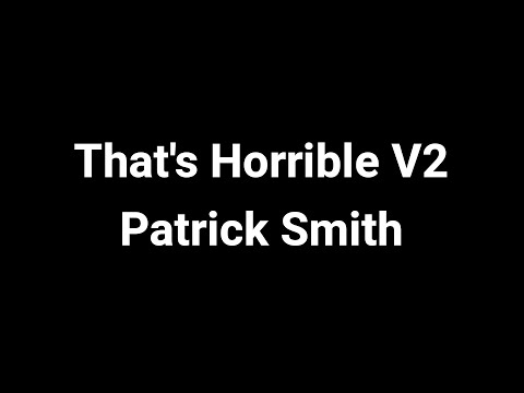 That's Horrible V2 - Patrick Smith [4 Hunters Rematch]