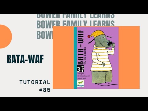 Bower Family Learns #85: Bata-Waf