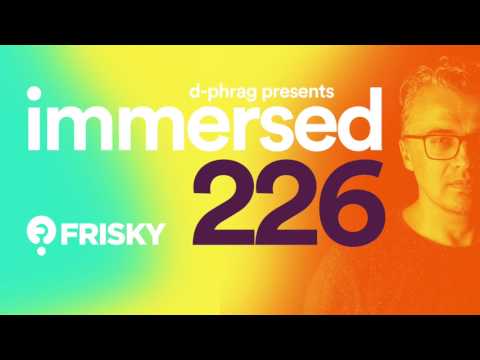 d-phrag - Immersed 226 (June 2017) on friskyradio.com