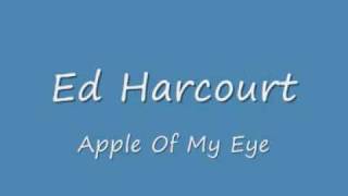 Ed Harcourt Apple Of My Eye