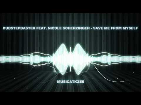 Dubstepbaster feat. Nicole Scherzinger - Save Me From Myself