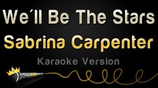 Sabrina Carpenter - We&#39;ll Be The Stars (Karaoke Version)